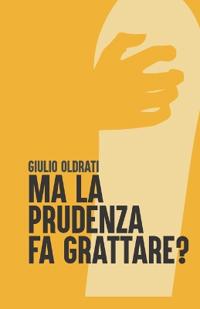 Ma la prudenza fa grattare?