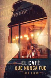 El Cafe Que Nunca Fue