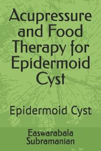 Acupressure and Food Therapy for Epidermoid Cyst
