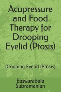 Acupressure and Food Therapy for Drooping Eyelid (Ptosis)
