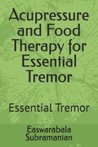 Acupressure and Food Therapy for Essential Tremor