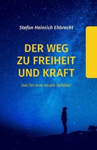 Der Weg zu Freiheit und Kraft