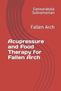 Acupressure and Food Therapy for Fallen Arch