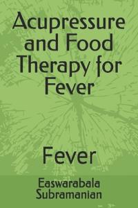 Acupressure and Food Therapy for Fever
