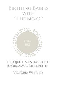 Birthing Babies with " The Big O "