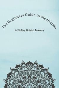 The Beginners Guide to Meditation