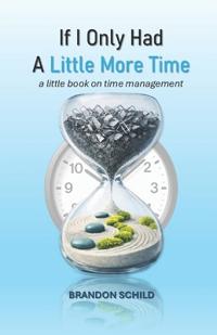 If I Only Had a Little More Time