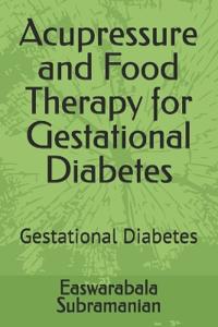 Acupressure and Food Therapy for Gestational Diabetes