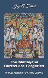 The Mahayana Sutras are Forgeries