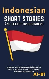 Indonesian - Short Stories And Texts for Beginners