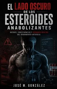 El Lado Oscuro de Los Esteroides Anabolizantes