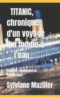 TITANIC, chronique d'un voyage qui tombe à l'eau...