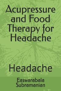 Acupressure and Food Therapy for Headache