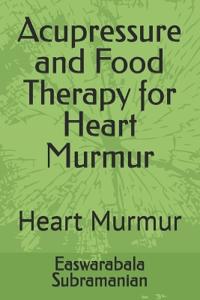Acupressure and Food Therapy for Heart Murmur