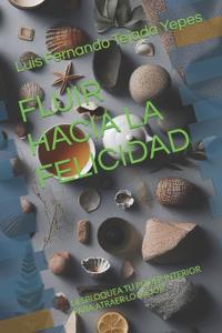 Bokomslag för "Fluir Hacia La Felicidad"