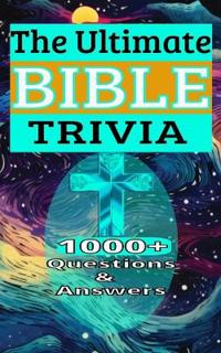 The Ultimate Bible Trivia 1000+ Questions & Answers