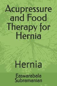 Acupressure and Food Therapy for Hernia