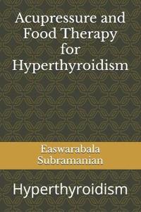 Acupressure and Food Therapy for Hyperthyroidism