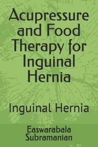 Acupressure and Food Therapy for Inguinal Hernia