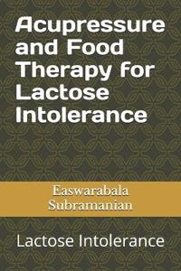 Acupressure and Food Therapy for Lactose Intolerance