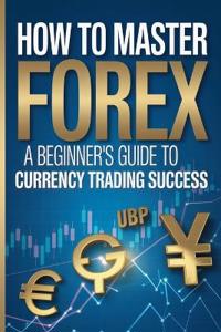 How to Master Forex