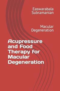 Acupressure and Food Therapy for Macular Degeneration