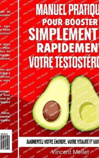 Manuel pratique pour booster simplement et rapidement votre testostérone