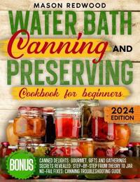 Water Bath Canning and Preserving Cookbook for Beginners