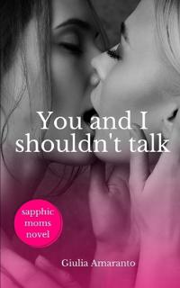 You and I shouldn't talk