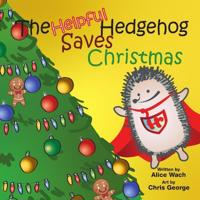 The Helpful Hedgehog Saves Christmas