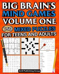 Big Brain's Mind Games Volume One 150 Mixed Puzzles for Teens and Adults