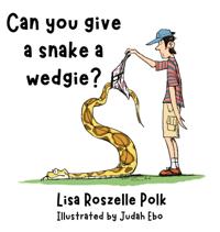 Bokomslag för "Can You Give a Snake a Wedgie?"