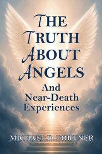 The Truth About Angels and Near-Death Experiences