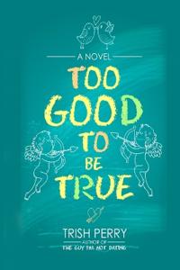 Too Good to Be True