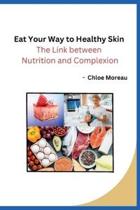 Eat Your Way to Healthy Skin
