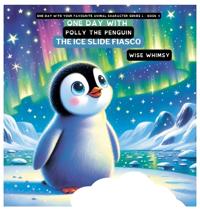 One Day with Polly the Penguin