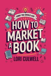 Funny You Should Ask How to Market a Book