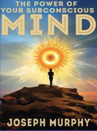 Bokomslag för "The Power of Your Subconscious Mind"