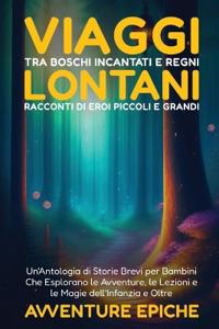 Viaggi tra Boschi Incantati e Regni Lontani
