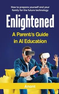 Bokomslag för "Enlightened a Parent's Guide in AI Education"