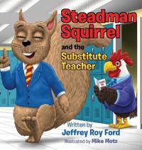 Steadman Squirrel and the Substitute Teacher