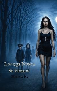 Los Que Nunca Se Fueron