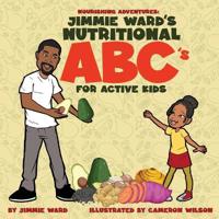 Jimmie Ward's Nutritional ABC's For Active Kids