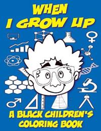 When I Grow Up - A Black Children's Coloring Book