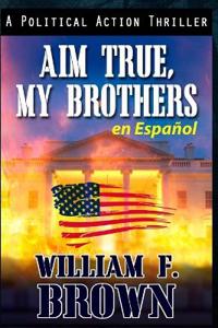 Bokomslag för "Aim True, My Brothers en Español"