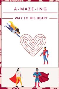 A-Maze-ing Way to His Heart