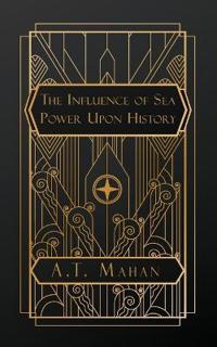 The Influence of Sea Power Upon History