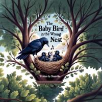 The Baby Bird in the Wrong Nest