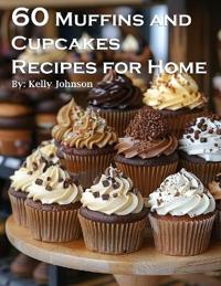 60 Muffins and Cupcakes Recipes for Home