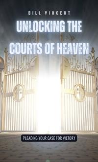 Bokomslag för "Unlocking the Courts of Heaven"